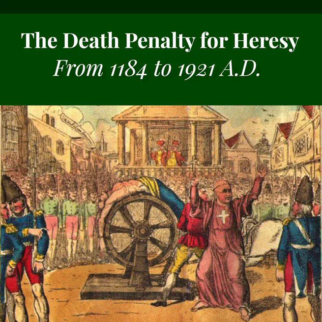 The Death Penalty for Heresy from 1184 to 1921 AD by George Coulton