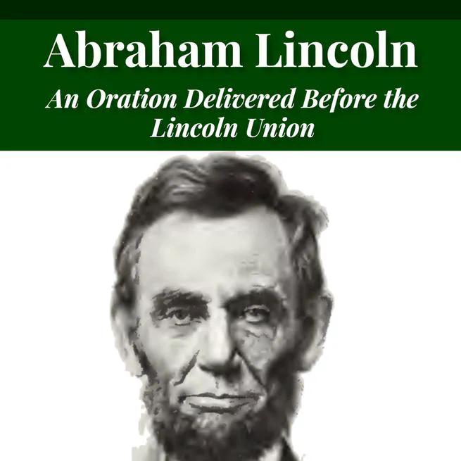 Abraham Lincoln: An Oration Delivered Before the Lincoln Union by Henry Watterson