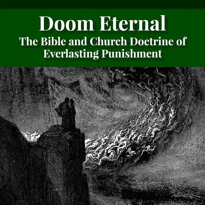 Doom Eternal: The Bible and Church Doctrine of Everlasting Punishment by Junius Benjamin Remensnyder