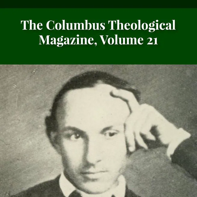 The Columbus Theological Magazine Volume 21 ed by Matthias Loy