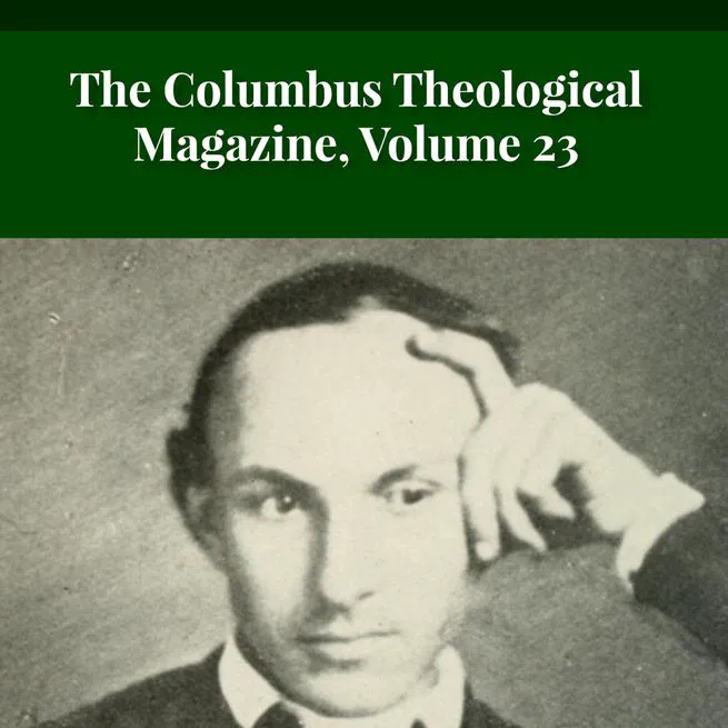 The Columbus Theological Magazine Vol. 23, Matthias Loy, Editor