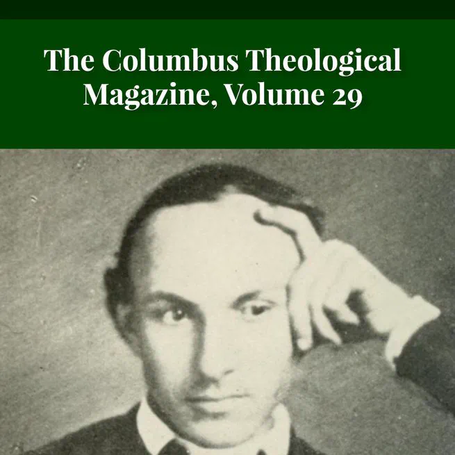 The Columbus Theological Magazine Vol. 29, Matthias Loy, Editor