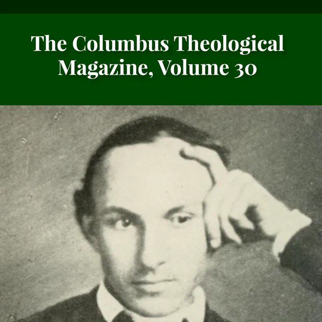 The Columbus Theological Magazine Vol. 30, Matthias Loy, Editor