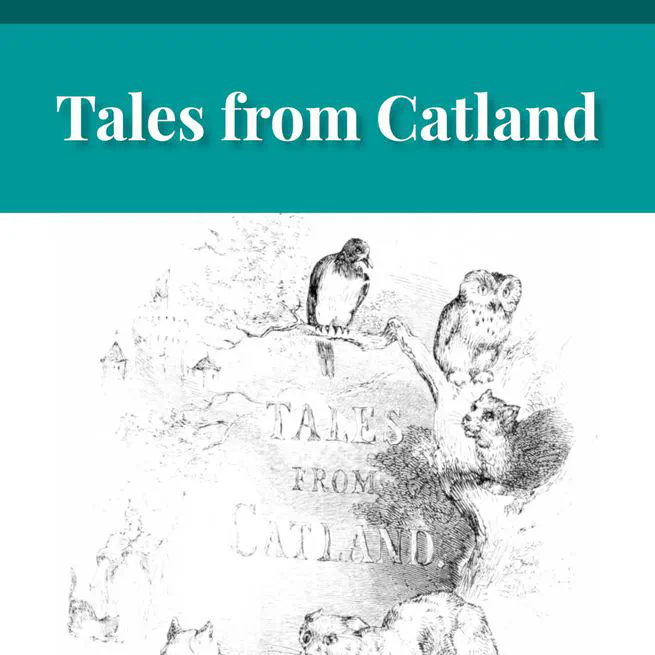 Tales from Catland for Little Kittens by An Old Tabby by Tabitha Grimalkin