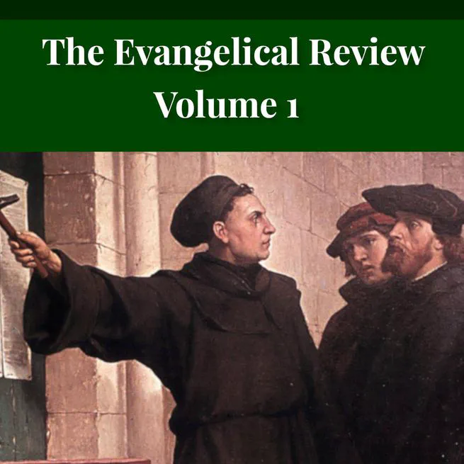 The Evangelical Review Vol. 1, William M Reynolds, Editor