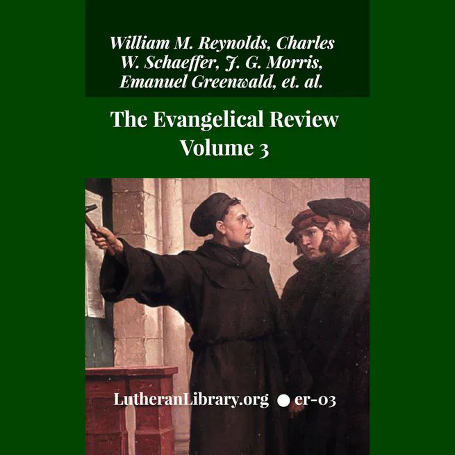 The Evangelical Review Vol. 3, William M Reynolds, Editor