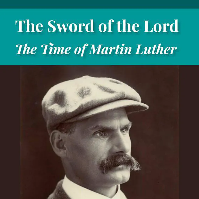 The Sword of the Lord: The Time of Martin Luther by Joseph Hocking