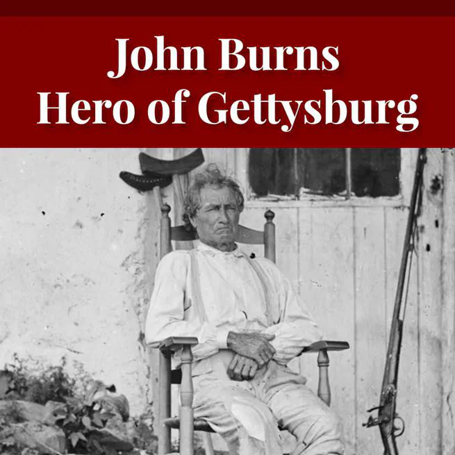 John Burns: The Hero of Gettysburg by Edmund Jacob Wolf [Journal Article]