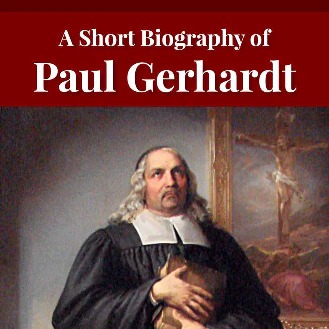 Paul Gerhardt: A Short Biography of the Hymn Writer by John Gottlieb Morris [Journal Article]