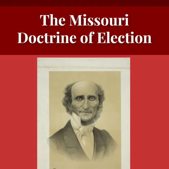 The Missouri Doctrine of Election by Otto Zöckler [Journal Article]